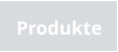 Produkte